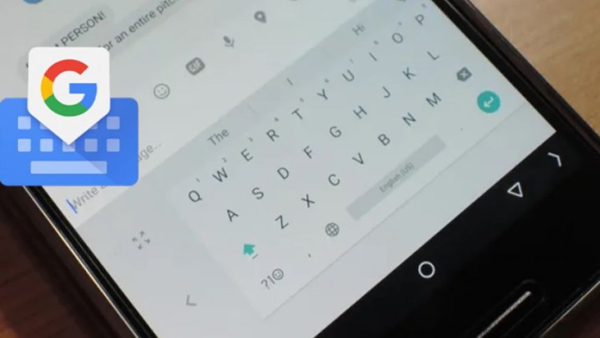 গুগল কিবোর্ডে নতুন ফিচার, টাইপিং হবে নির্ভুল